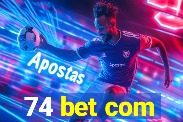 74 bet com